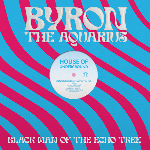 Byron the Aquarius - Black Man Of The Echo Tree [HOU004]